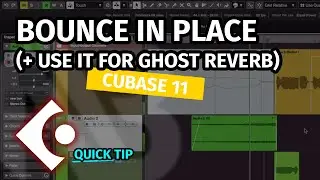 HOW TO BOUNCE IN PLACE (+ CREATE GHOST REVERB) | Quick Tip Cubase 11