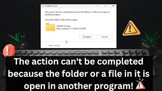 Solved: The Action Can't Be Completed Because the Folder or a File in It Is Open in Another Program.