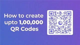 How to create up to 1,00,000 QR Codes in Bulk in few minutes?