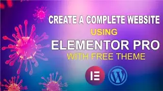 HOW TO CREATE COVID19 FULL WEBSITE IN ELEMENTOR PRO FREE|WITH FREE THEME |ONLY USE ONE PLUGIN |1:57M