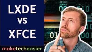 LXDE vs XFCE: Which LDE is for you?