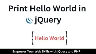 Simple print Hello World in jQuery || jQuery Hello World || How to write Hello World using jQuery