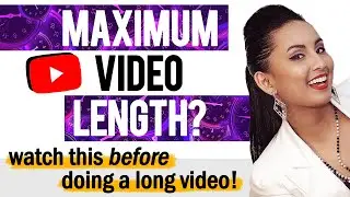 What is the Longest Video You Can Upload to Your Youtube Channel ?