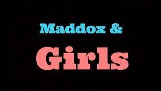 Maddox & Girls