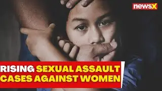 What's The Solution Of Rising Sexual Assault Cases Against Women | Pradeep Rai Exclusive | NewsX