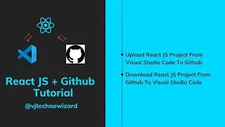 React JS Tutorial | How To Import React Project From Github | How To Upload React Project To Github