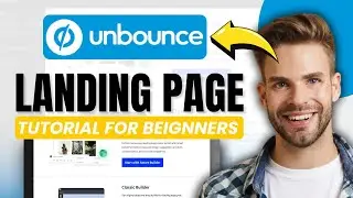 Unbounce Landing Page Turtorial: Step-by-Step Guide