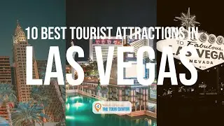 Las Vegas Travel Guide: 10 Best Tourist Attractions in Las Vegas