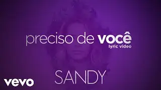 Sandy - Preciso De Você (Lyric Video)