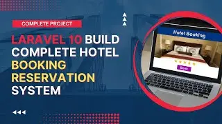 Laravel 10 Complete Project | Build Complete Hotel Booking Reservation System A-Z