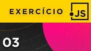 Exercícios JavaScript (Parte 3) - Curso JavaScript