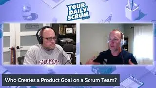 YDS: Who Creates the Product Goal on a Scrum Team?