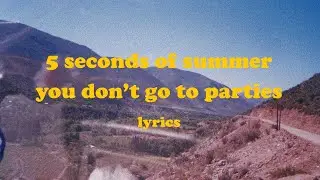 You Don’t Go To Parties - 5 Seconds of Summer (Lyrics)