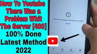 How To Youtube There Was a Problem  With  The Server [400] 100% OK