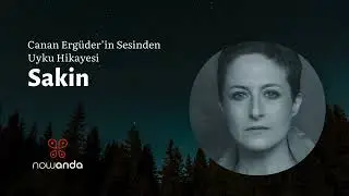 Canan Ergüder'in Sesinden: Sakin | Yetişkinler için Uyku Hikayesi | 20 Dakikada Uyku ✨