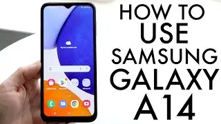 How To Use Samsung Galaxy A14! (Complete Beginners Guide)