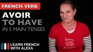 Avoir (to have) in 5 Main French Tenses