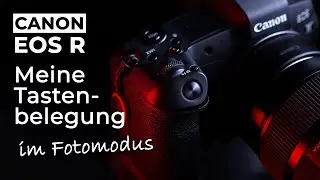 Canon EOS R - Tastenbelegungen die ich geändert habe. (Fotomodus)