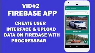 Firebase Storage & Database App -2- Create UserInterface & Upload Data On firebase  with  ProgresBar