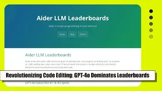 GPT-4o Dominates Aider LLM Leaderboards: Unleashing the Power of Code Editing and Refactoring