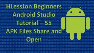 Beginners Android Studio Tutorial – 55 APK Files Share and Open