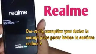 Dm-verity corruption your device is corrupt press power button to continue realme 3