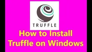 How to Install  Truffle on Windows