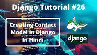 #26:- Creating Contact Model In Django In Hindi | Django Tutorial In Hindi