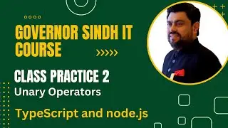 Unary Operators in TypeScript | Governor Sindh IT Course |  TypeScript and Node.js