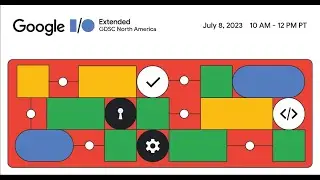 GDSC North America I/O Extended 2023 | July 8, 2023