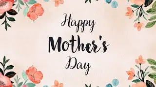 Happy Mother’s Day!