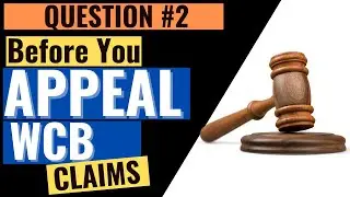 Before You Appeal a WCB Claim - Question #2 to Ask WCB