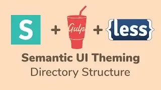 Directory Structure - Semantic UI Theming - Part 3