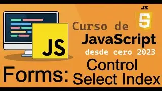 Curso completo de JavaScript desde cero | FORMULARIOS, CONTROL SELECT INDEX (video 34)