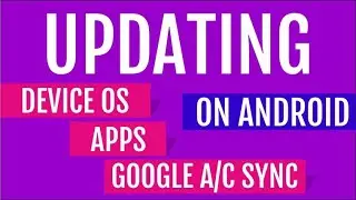 How to Check and Update Android OS Apps and Sync Google Settings?