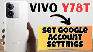 Add Google Account Vivo Y78T || How to set google account settings || Google account options