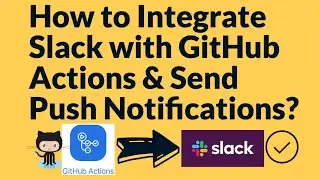 How to Automate Slack Notifications from GitHub Actions | GitHub Actions Slack Integration