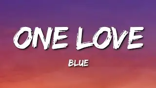 Blue – One Love (Lyrics) “one love for the mother's pride”