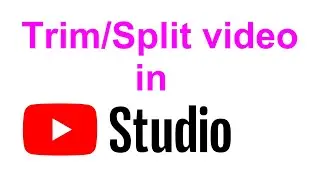 How to Trim or Split YouTube Videos after upload using YouTube's Video Editor