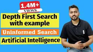 Depth First Search (DFS) with example | Uninformed Search | Artificial Intelligence