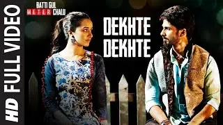 Dekhte Dekhte 4k Full Song | Batti Gul Meter Chalu | Atif Aslam | Shahid K Shraddha K | Nusrat Saab