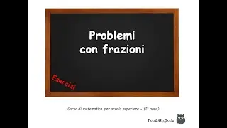 🦉 Lezione di Matematica: Esercizi su problemi con frazioni