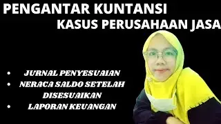 JURNAL PENYESUAIAN, NERACA SALDO DISESUAIKAN, DAN LAPORAN KEUANGAN | PENGANTAR AKUNTANSI