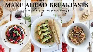 MAKE AHEAD BREAKFAST IDEAS | 4 Healthy + Vegan Recipes