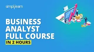 Business Analyst Full Course In 2 Hours | Business Analyst Training For Beginners | Simplilearn