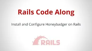 Install and Configure Honeybadger on Rails