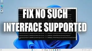 How To Fix No Such Interface Supported on Windows 11