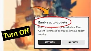 How to Turn Off Auto Update Notification in Valorant