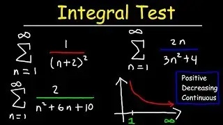 Calculus 2 - Integral Test For Convergence and Divergence of Series