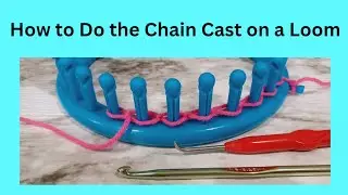 How to Chain Cast on a Loom